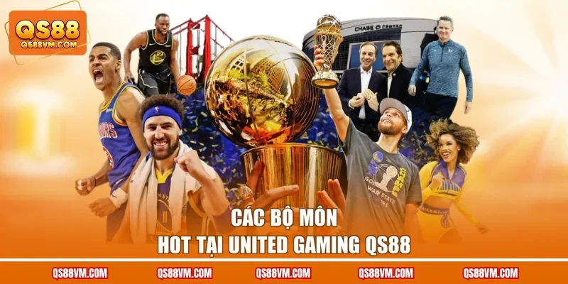 Các bộ môn hot tại United Gaming QS88