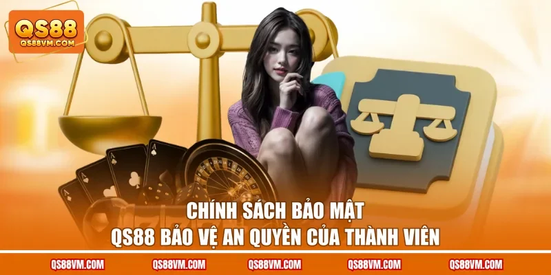 Chính sách bảo mật QS88 bảo vệ an quyền của thành viên