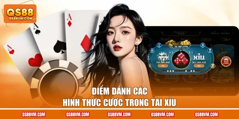 Điểm danh các hình thức cược trong tài xỉu