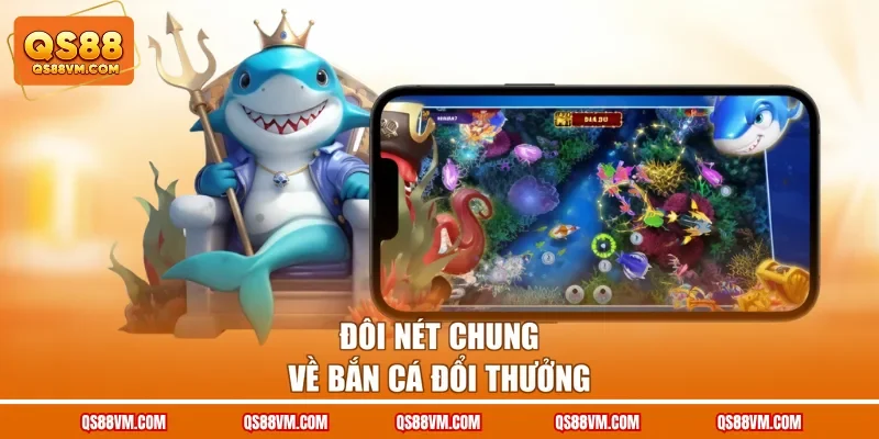 Đôi nét chung về bắn cá đổi thưởng
