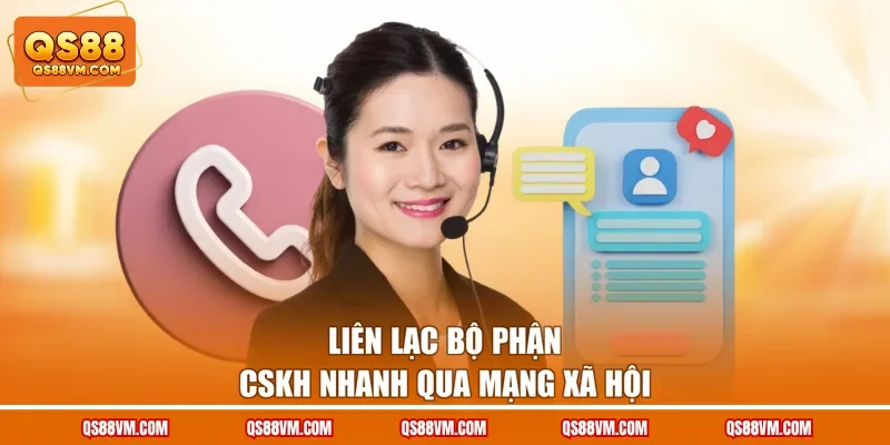 Liên lạc bộ phận CSKH nhanh qua mạng xã hội