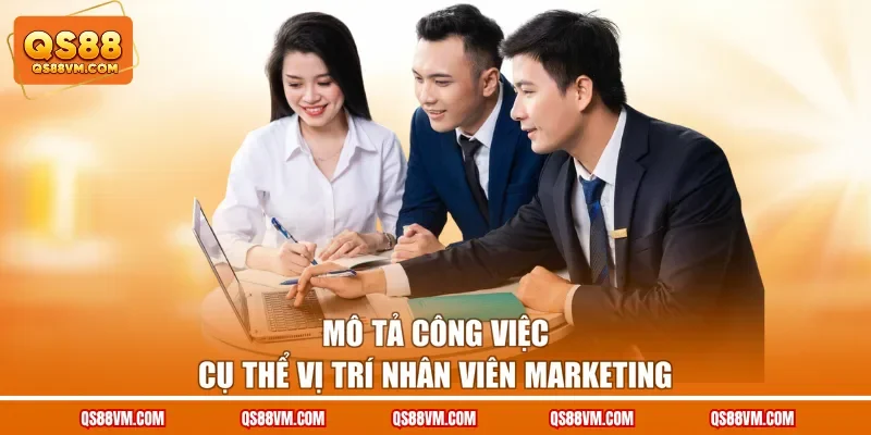 Mô tả công việc cụ thể vị trí nhân viên Marketing