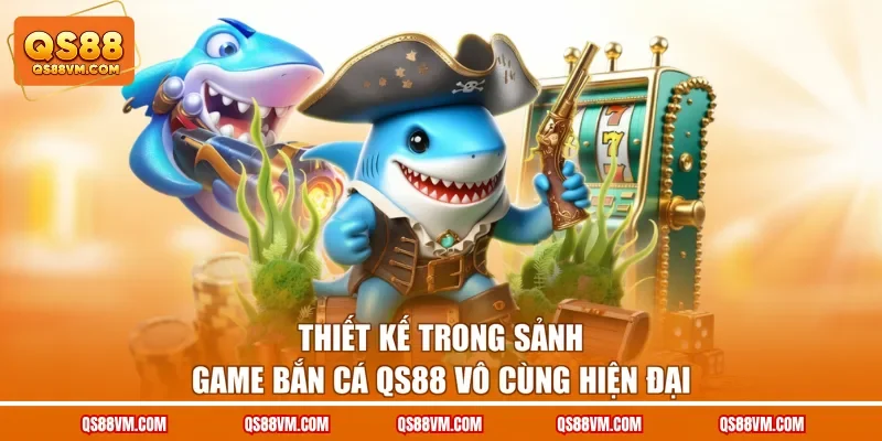 Thiết kế trong sảnh game bắn cá QS88 vô cùng hiện đại
