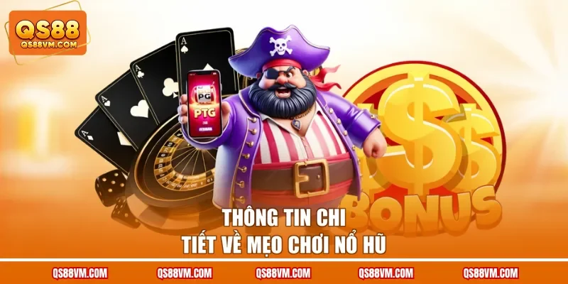 Thông tin chi tiết về mẹo chơi nổ hũ