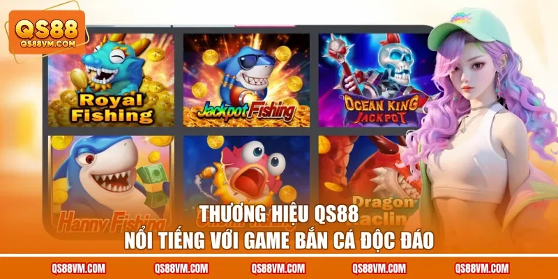 Thương hiệu QS88 nổi tiếng với game bắn cá độc đáo