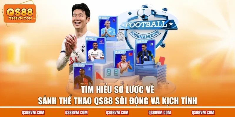 Tìm hiểu sơ lược về sảnh thể thao QS88 sôi động và kịch tính