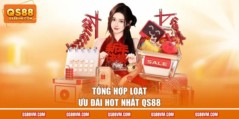 Tổng hợp loạt ưu đãi hot nhất QS88