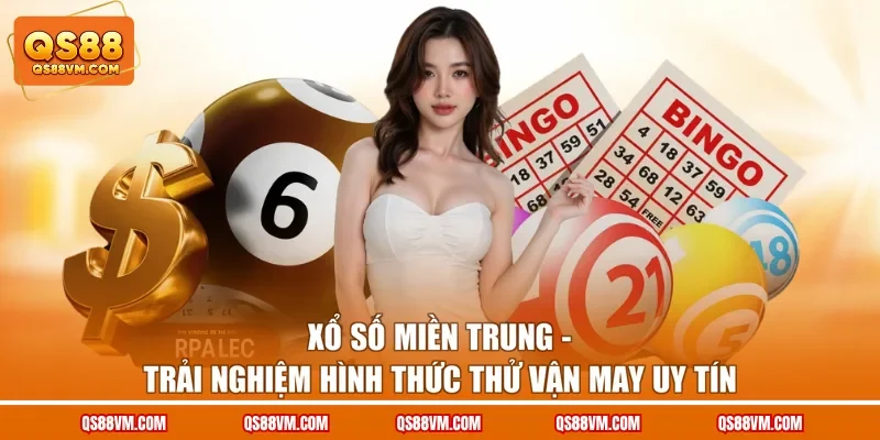 Xổ Số Miền Trung - Trải Nghiệm Hình Thức Thử Vận May Uy Tín